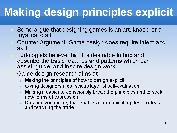 Making design principles explicit Some argue that designing games is an art, knack, or