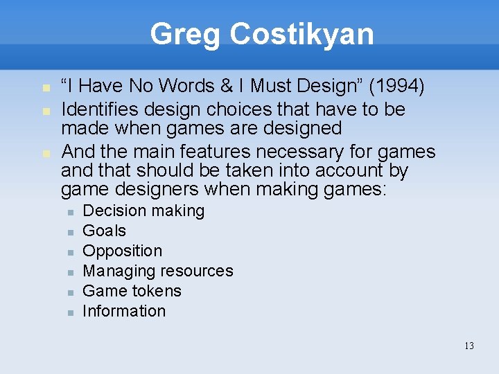 Greg Costikyan “I Have No Words & I Must Design” (1994) Identifies design choices