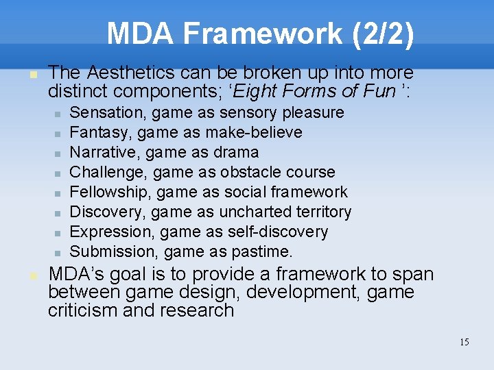 MDA Framework (2/2) The Aesthetics can be broken up into more distinct components; ‘Eight