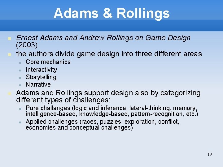 Adams & Rollings Ernest Adams and Andrew Rollings on Game Design (2003) the authors