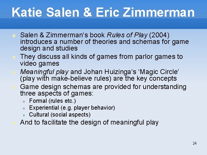Katie Salen & Eric Zimmerman Salen & Zimmerman’s book Rules of Play (2004) introduces