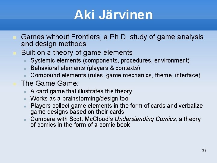 Aki Järvinen Games without Frontiers, a Ph. D. study of game analysis and design