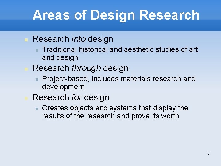 Areas of Design Research into design Research through design Traditional historical and aesthetic studies