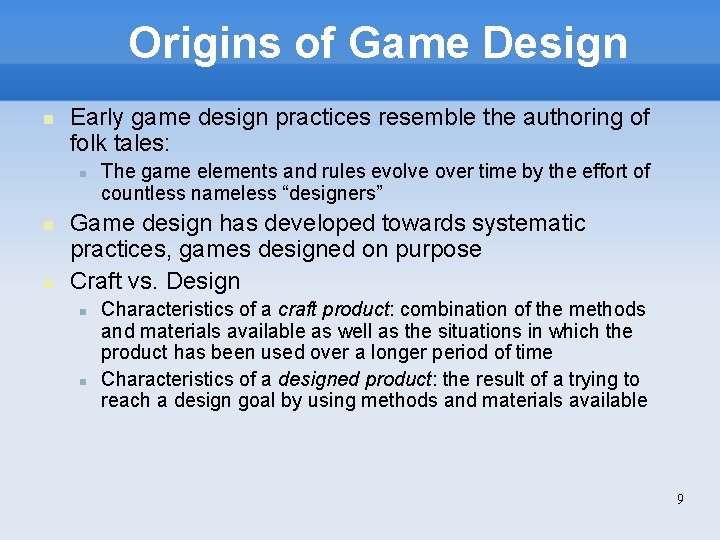 Origins of Game Design Early game design practices resemble the authoring of folk tales: