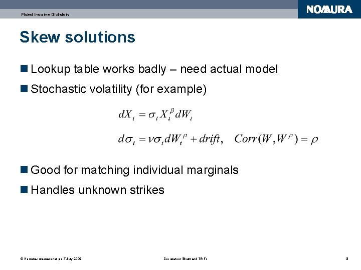 Fixed Income Division Skew solutions n Lookup table works badly – need actual model