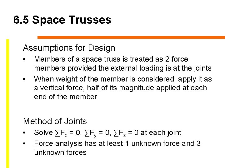 6. 5 Space Trusses Assumptions for Design • • Members of a space truss