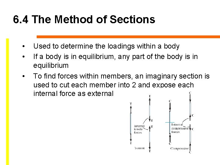 6. 4 The Method of Sections • • • Used to determine the loadings