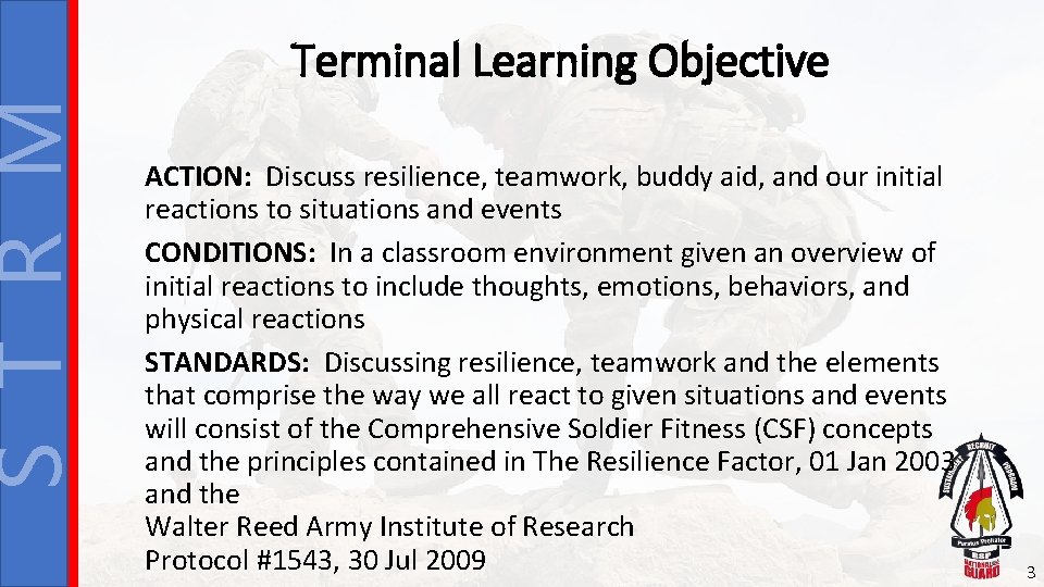 S T R M Terminal Learning Objective ACTION: Discuss resilience, teamwork, buddy aid, and