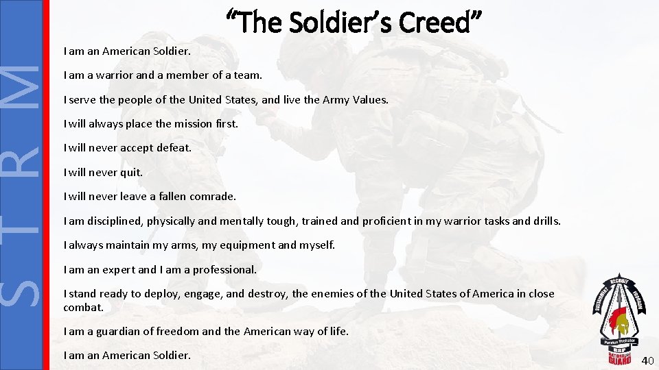 S T R M “The Soldier’s Creed” I am an American Soldier. I am