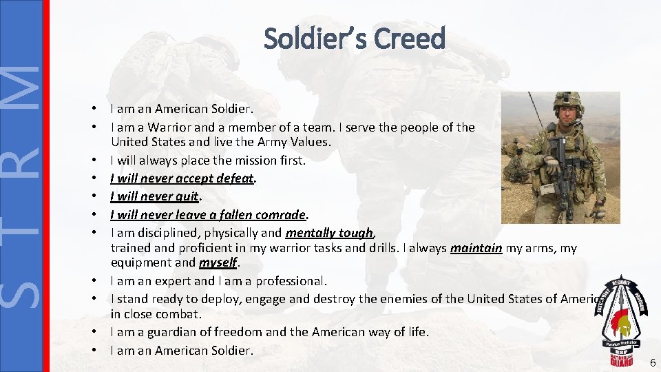 S T R M Soldier’s Creed • I am an American Soldier. • I