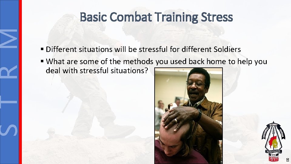 S T R M Basic Combat Training Stress § Different situations will be stressful