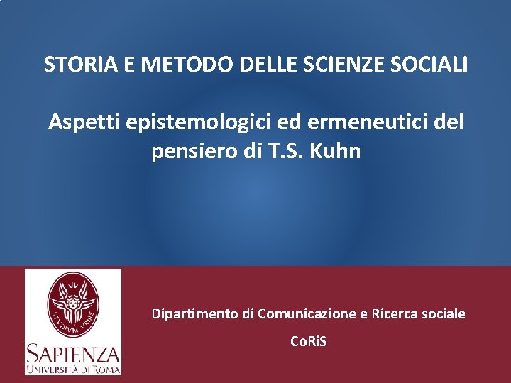 STORIA E METODO DELLE SCIENZE SOCIALI Aspetti epistemologici ed ermeneutici del pensiero di T.