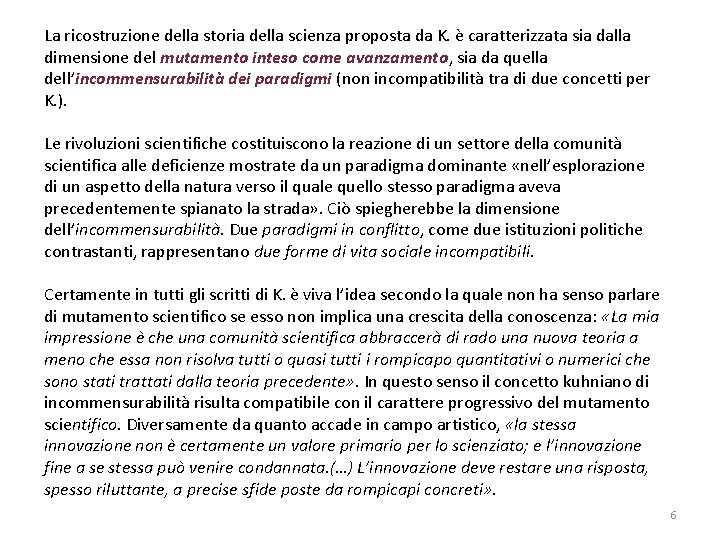 La ricostruzione della storia della scienza proposta da K. è caratterizzata sia dalla dimensione