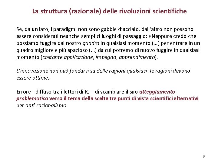 La struttura (razionale) delle rivoluzioni scientifiche Se, da un lato, i paradigmi non sono