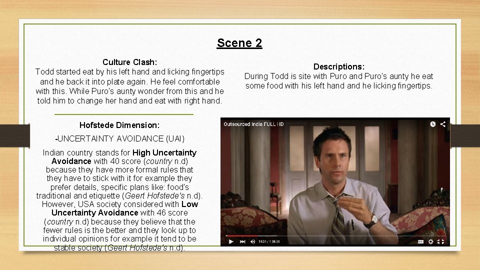 Scene 2 Culture Clash: Todd started eat by his left hand licking fingertips and