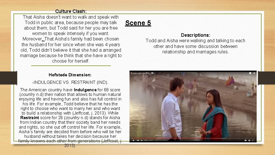 Culture Clash: That Aisha doesn't want to walk and speak with Todd in public