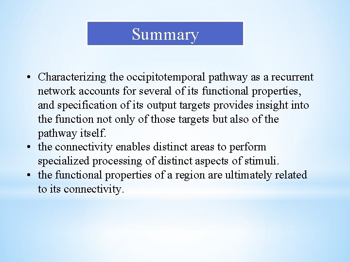 Summary • Characterizing the occipitotemporal pathway as a recurrent network accounts for several of Summary • Characterizing the occipitotemporal pathway as a recurrent network accounts for several of