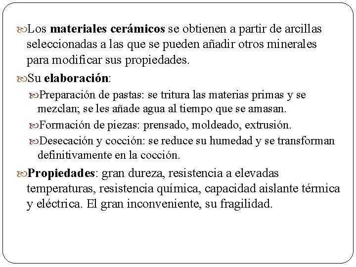 Los materiales cerámicos se obtienen a partir de arcillas seleccionadas a las que Los materiales cerámicos se obtienen a partir de arcillas seleccionadas a las que