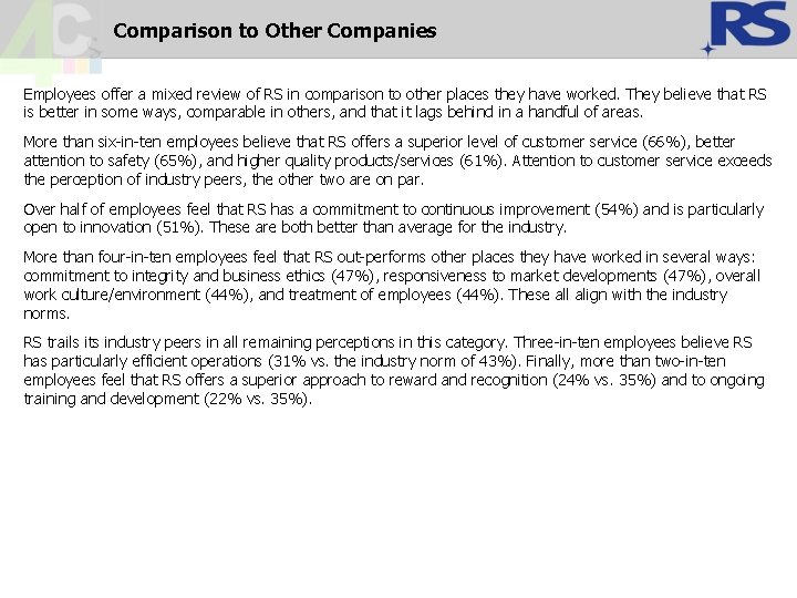 Comparison to Other Companies Employees offer a mixed review of RS in comparison to Comparison to Other Companies Employees offer a mixed review of RS in comparison to
