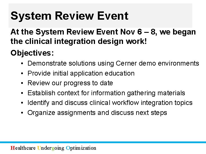 System Review Event At the System Review Event Nov 6 – 8, we began