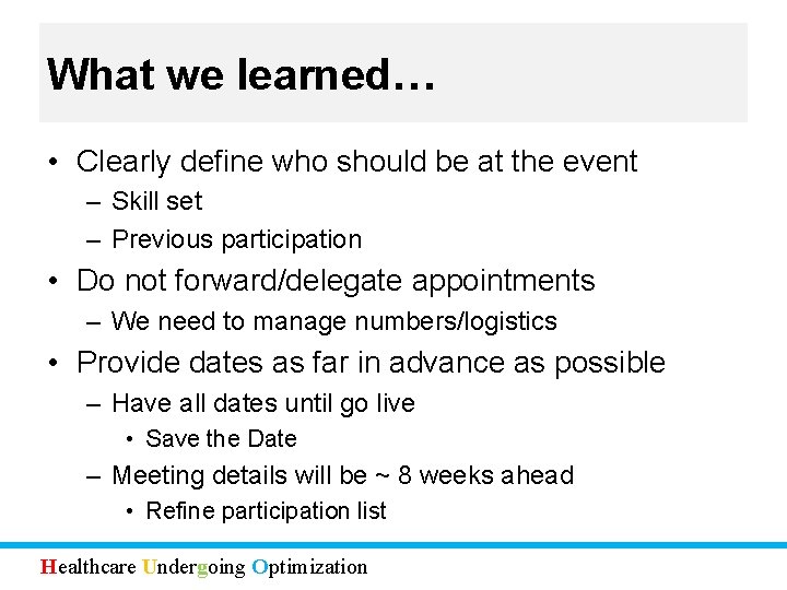 What we learned… • Clearly define who should be at the event – Skill