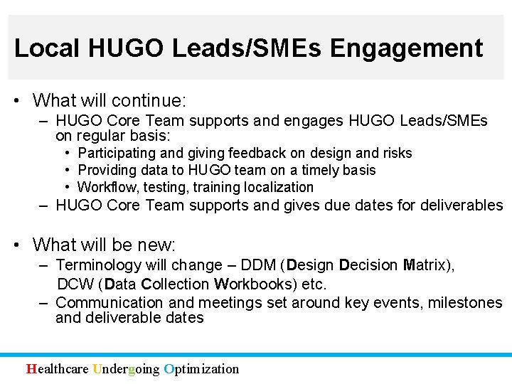 Local HUGO Leads/SMEs Engagement • What will continue: – HUGO Core Team supports and