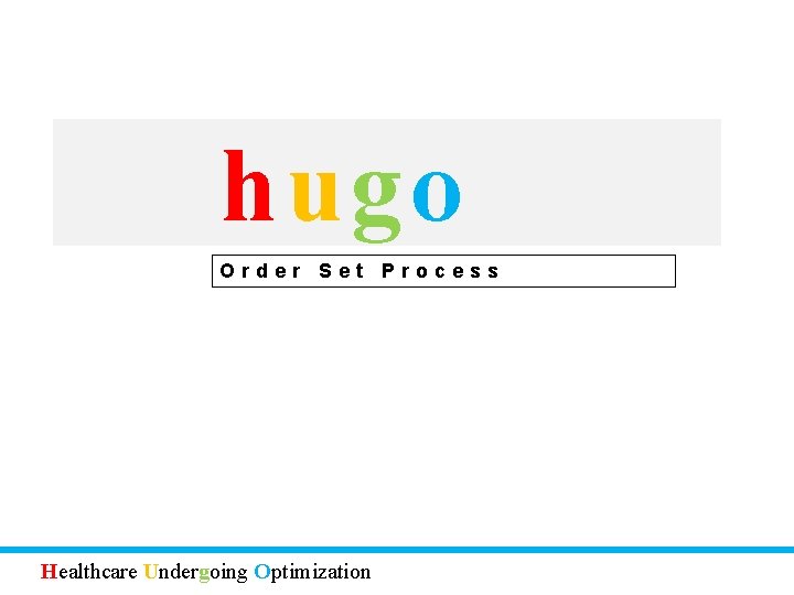 hugo Order Set Process Healthcare Undergoing Optimization 