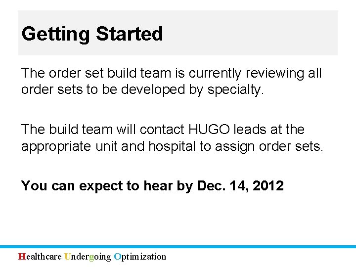 Getting Started The order set build team is currently reviewing all order sets to