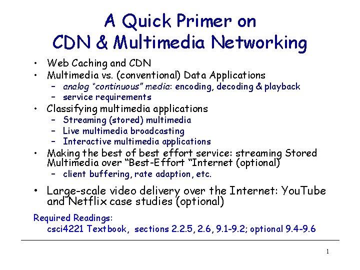 A Quick Primer on CDN & Multimedia Networking • Web Caching and CDN •