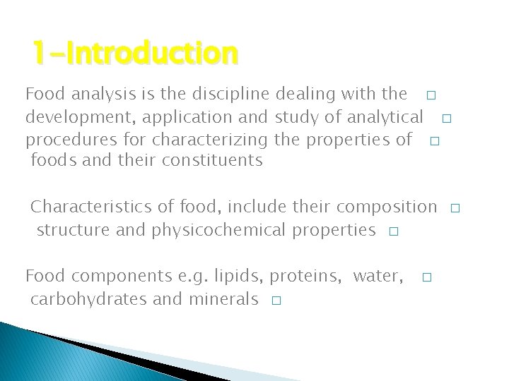 1 -Introduction Food analysis is the discipline dealing with the � development, application and