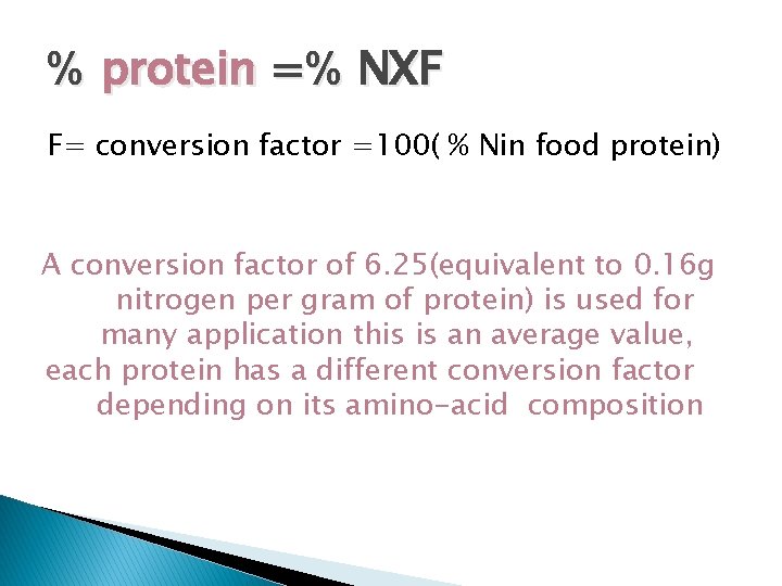 % protein =% NХF F= conversion factor =100( % Nin food protein) A conversion