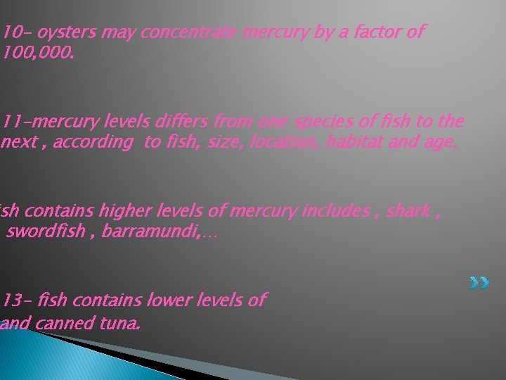 10 - oysters may concentrate mercury by a factor of 100, 000. 11 -mercury