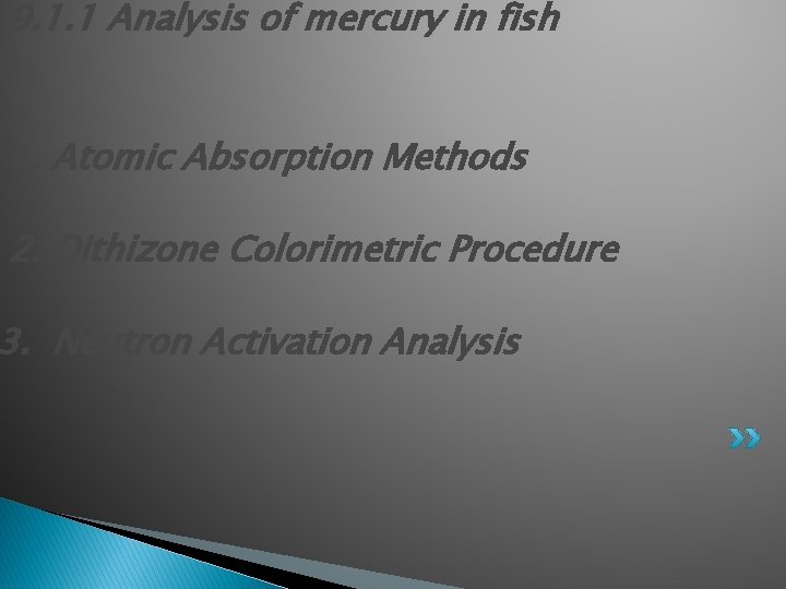 9. 1. 1 Analysis of mercury in fish 1. Atomic Absorption Methods 2. Dithizone