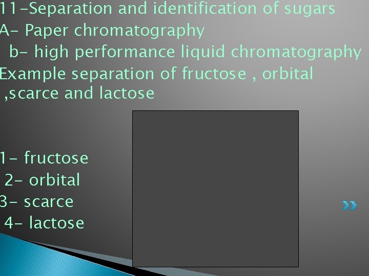 11 -Separation and identification of sugars A- Paper chromatography b- high performance liquid chromatography