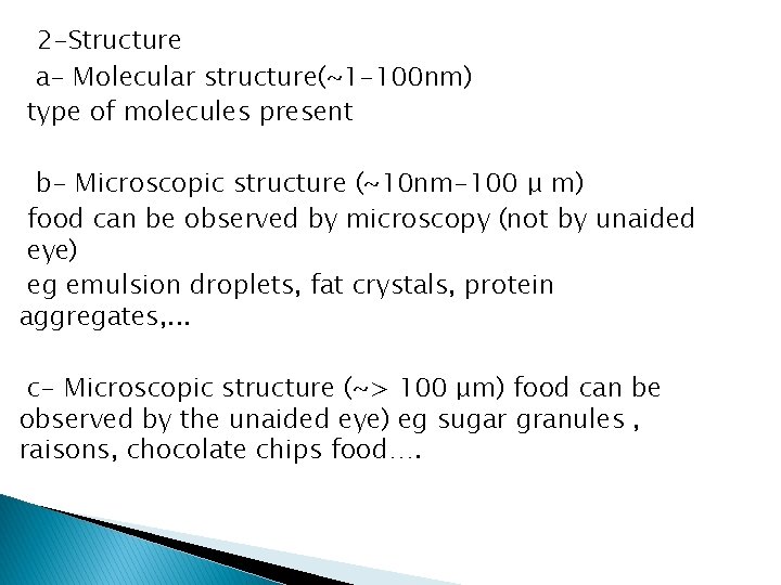 2 -Structure a- Molecular structure(~1 -100 nm) type of molecules present b- Microscopic structure