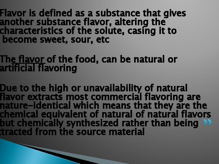 Flavor is defined as a substance that gives another substance flavor, altering the characteristics