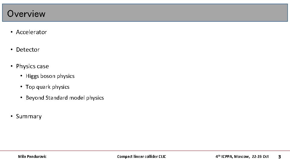 Overview • Accelerator • Detector • Physics case • Higgs boson physics • Top