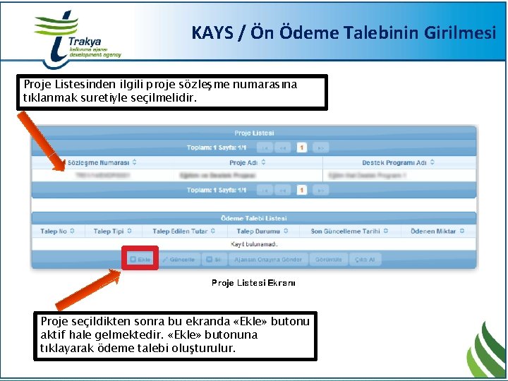 KAYS / Ön Ödeme Talebinin Girilmesi Proje Listesinden ilgili proje sözleşme numarasına tıklanmak suretiyle