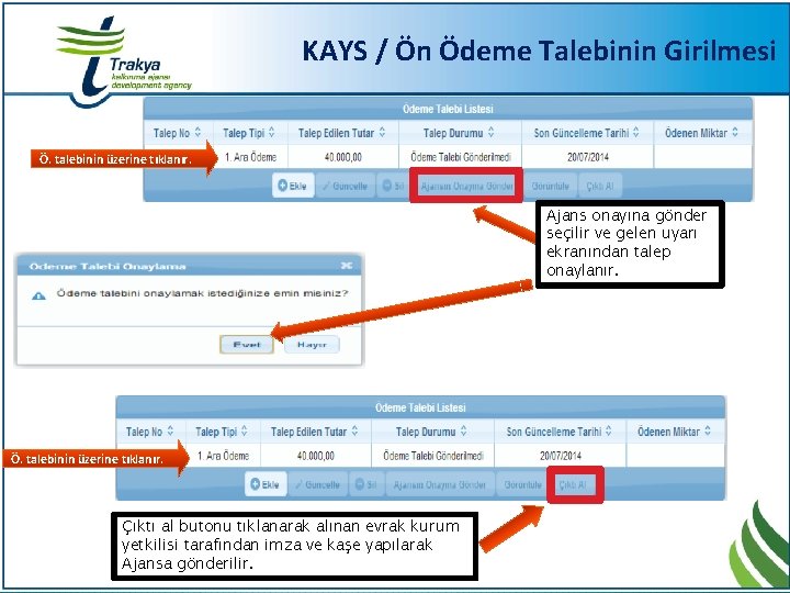 KAYS / Ön Ödeme Talebinin Girilmesi Ö. talebinin üzerine tıklanır. Ajans onayına gönder seçilir