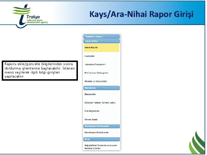 Kays/Ara-Nihai Rapor Girişi Raporu ekle/güncelle bilgilerinden sonra doldurma işlemlerine başlanabilir. İstenen menü seçilerek ilgili