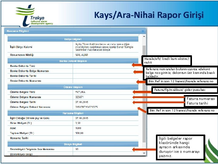 Kays/Ara-Nihai Rapor Girişi Havale/eft/ kredi kartı ekstre/ nakit Referans numaraları bulunmuyorsa «dekont belge no»