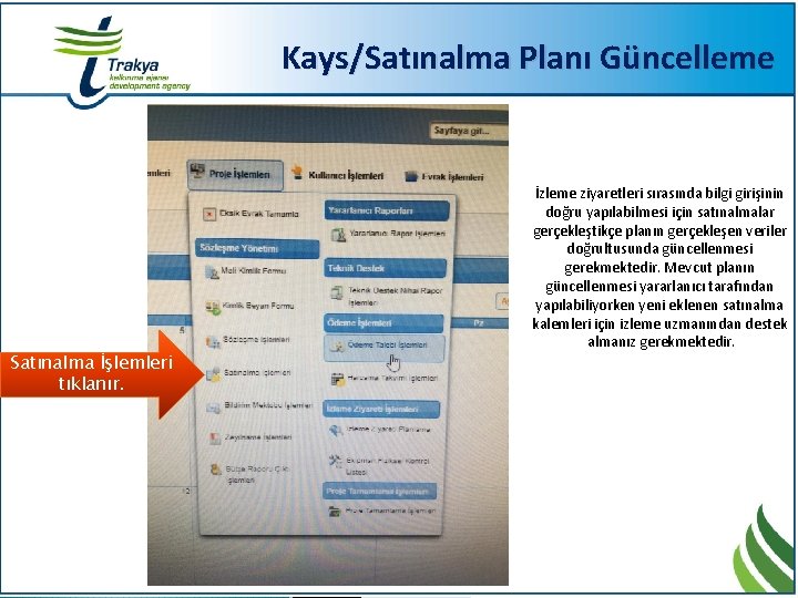 Kays/Satınalma Planı Güncelleme Satınalma İşlemleri tıklanır. İzleme ziyaretleri sırasında bilgi girişinin doğru yapılabilmesi için