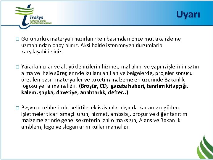 Uyarı � Görünürlük materyali hazırlanırken basımdan önce mutlaka izleme uzmanından onay alınız. Aksi halde