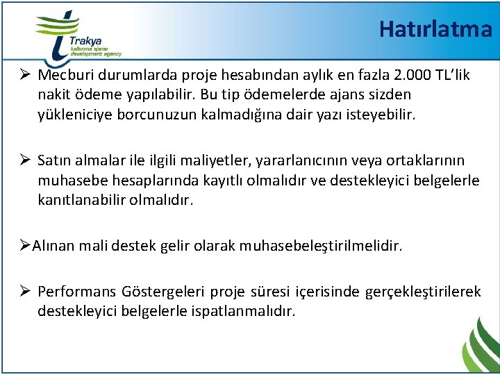 Hatırlatma Ø Mecburi durumlarda proje hesabından aylık en fazla 2. 000 TL’lik nakit ödeme