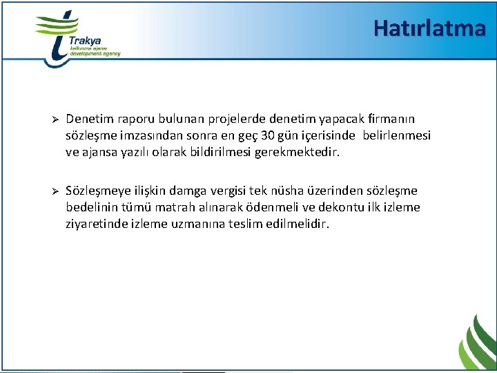 Hatırlatma Ø Denetim raporu bulunan projelerde denetim yapacak firmanın sözleşme imzasından sonra en geç