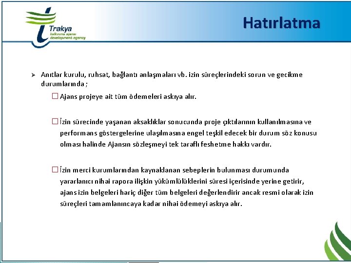 Hatırlatma Ø Anıtlar kurulu, ruhsat, bağlantı anlaşmaları vb. izin süreçlerindeki sorun ve gecikme durumlarında