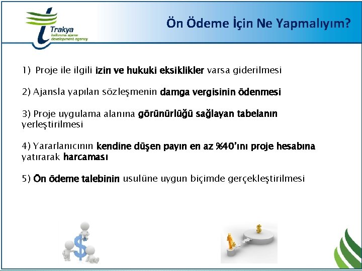 Ön Ödeme İçin Ne Yapmalıyım? 1) Proje ilgili izin ve hukuki eksiklikler varsa giderilmesi