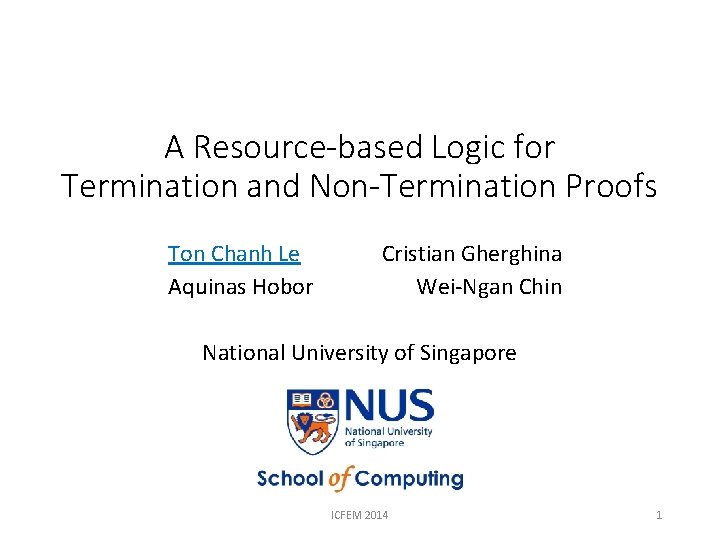A Resource-based Logic for Termination and Non-Termination Proofs Ton Chanh Le Aquinas Hobor Cristian