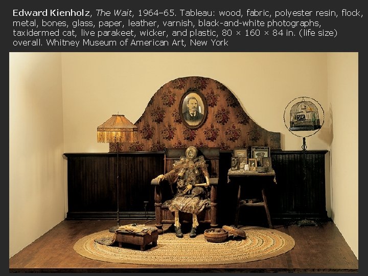 Edward Kienholz, The Wait, 1964– 65. Tableau: wood, fabric, polyester resin, flock, metal, bones,