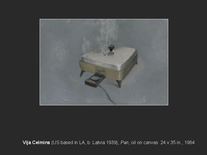 Vija Celmins (US based in LA, b. Latvia 1939), Pan, oil on canvas 24